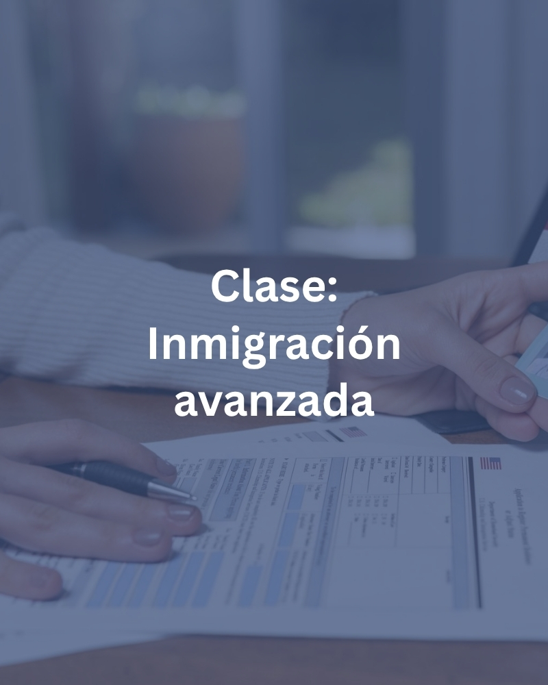 Clase: Inmigración avanzada