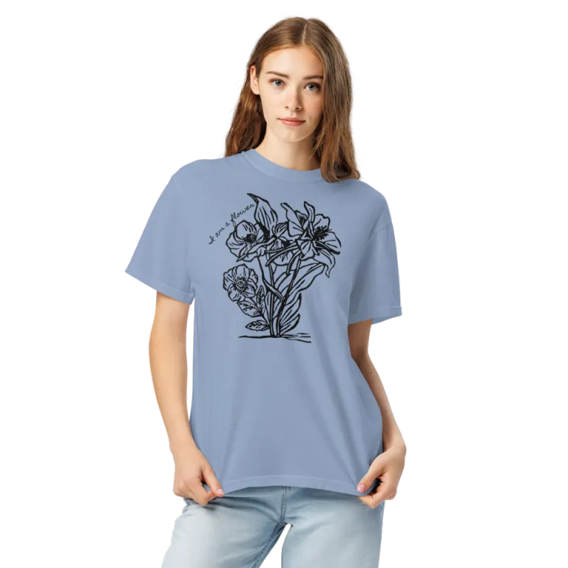 I am a Flower Comfort Colors T-Shirt