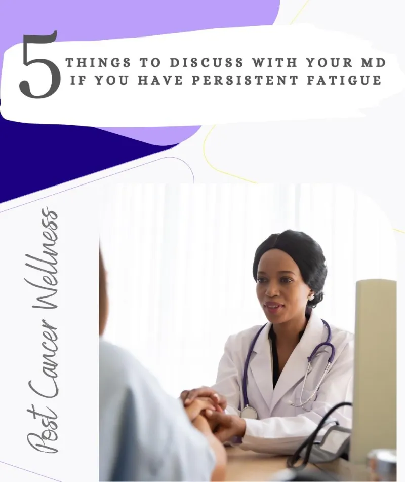 5 Things to Discuss with Your MD If You Have Persistent Fatigue