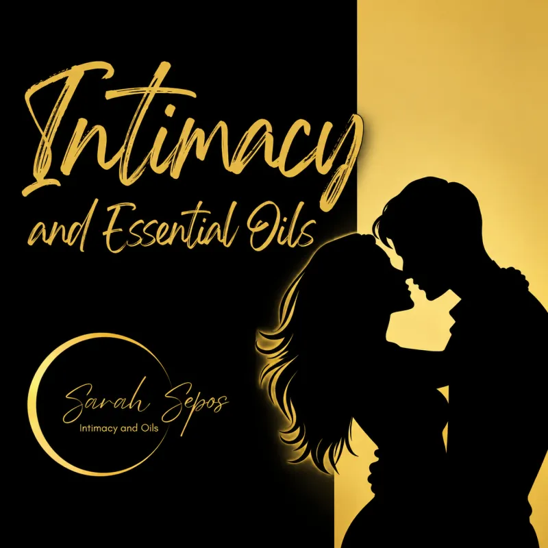Intimacy and Essential Oils - Sarah Sepos