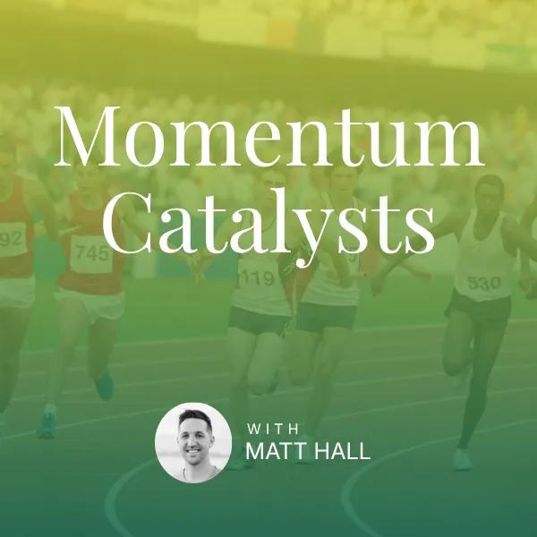 Momentum Catalysts Deep Dive - Matt Hall