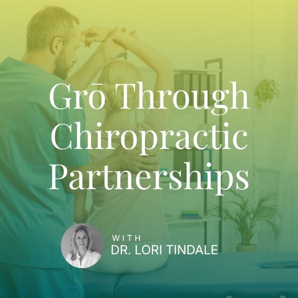 Grō Through Chiropractic Partnerships - Dr. Lori Tindale