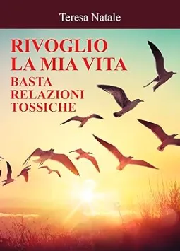 Ebook Rivoglio la mia Vita - Basta Relazioni Tossiche