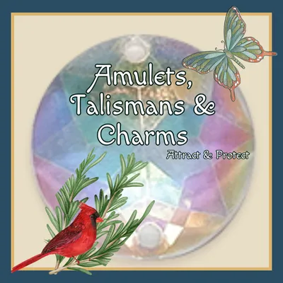 Amulets, Talismans & Charms