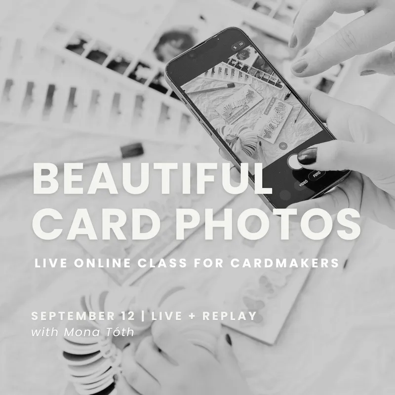 Beautiful Card Photos - Live Online Class for Cardmakers