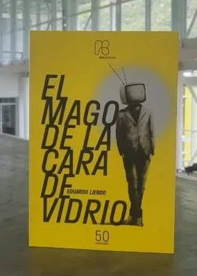 El mago de la cara de vidrio  - Autor: Eduardo Liendo 