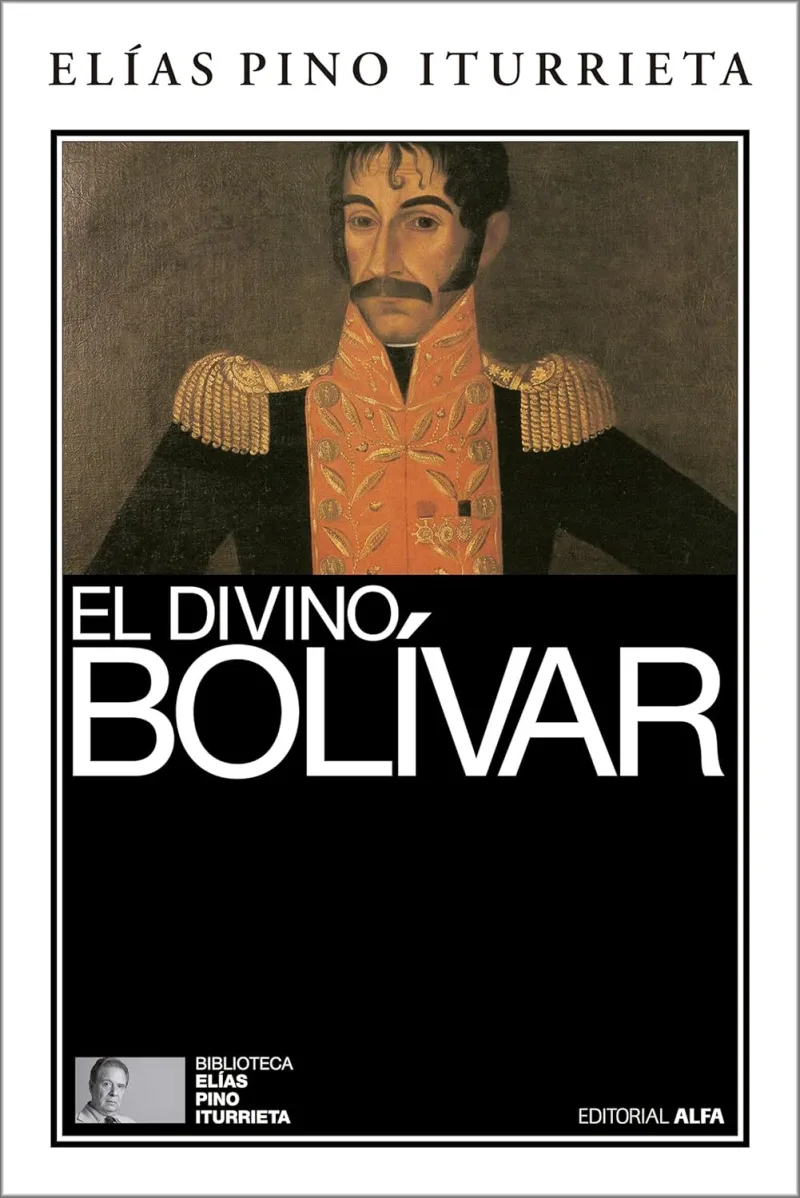 El Divino Bolívar  - Autor: Elías Pino Iturrieta