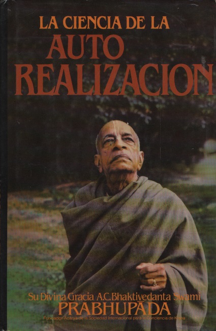 La ciencia de la auto realización Autor: A. C. Bhaktivedanta Swami Prabhupada