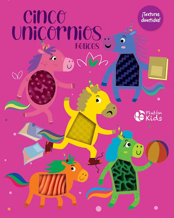 Cinco Unicornios Felices - ¡Texturas divertidas! Autor: Varios autores