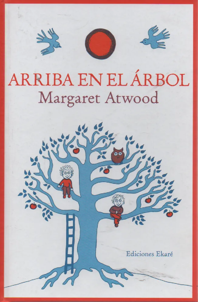 Arriba en el árbol Autor: Margaret Atwood 