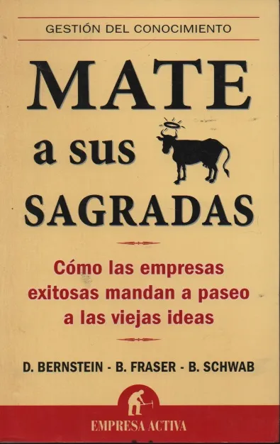 Mate a sus vacas sagradas Autor: D. Bernstein - B. Fraser - B. Schawb