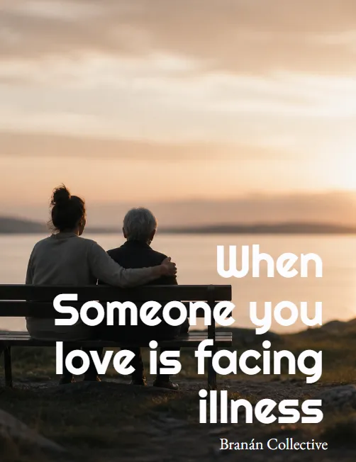 When Someone You Love Is Facing Illness