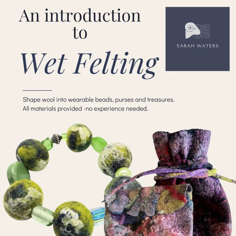 An introduction to Wet Felting Techniques with Sarah Waters