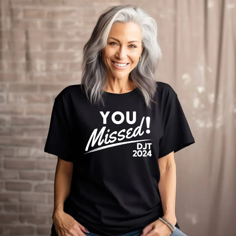 You Missed! DJT 2024 Women's T-Shirt