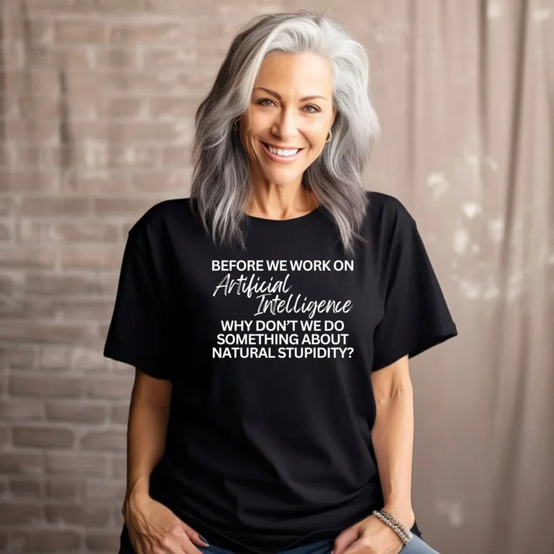 Before We Work on Artificial Intelligence Women's T-Shirt
