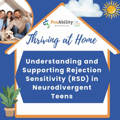 Thriving at Home: Better Supported: Understanding and Supporting Rejection Sensitivity in Neurodivergent Teens