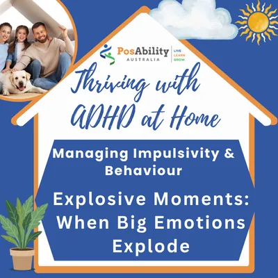 Managing Impulsivity and Behaviour Module 4: Explosive moments: When big emotions explode