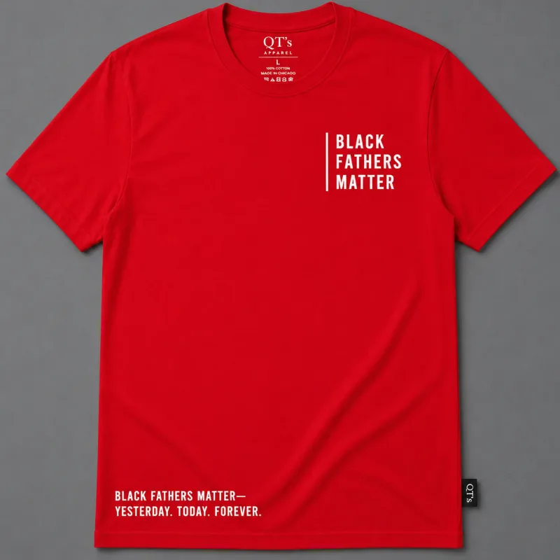 Black Fathers Matter – Yesterday. Today. Forever. Tee (Red)