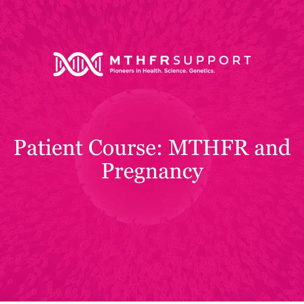 [PKC-S] Patient Course: MTHFR and Pregnancy