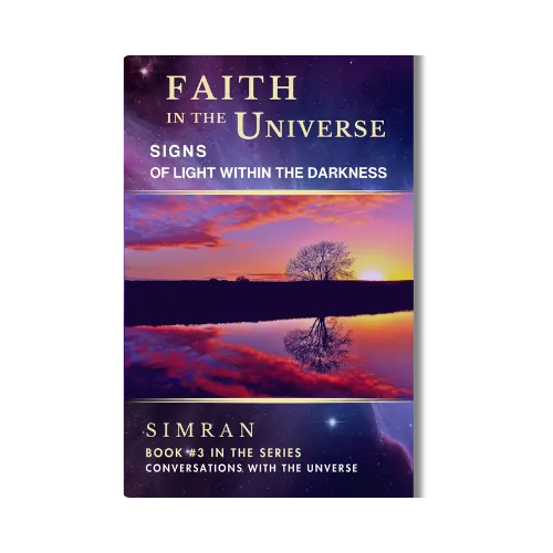 Faith in the Universe: Signs of Light Within the Darkness