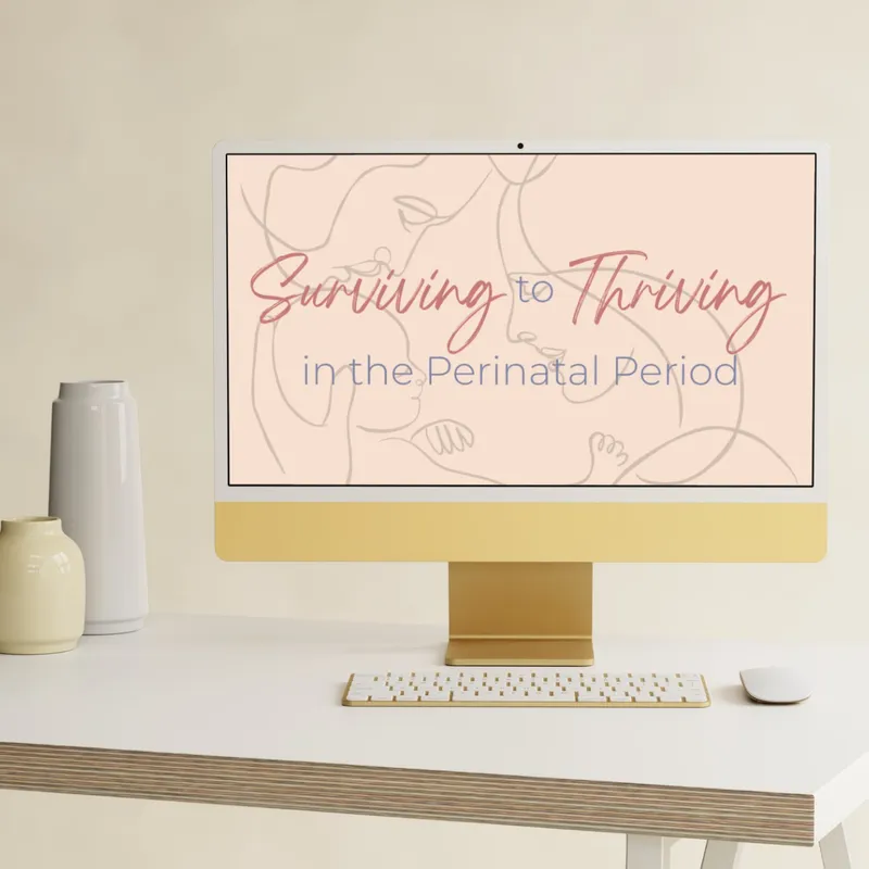 Surviving to Thriving in the Perinatal Period