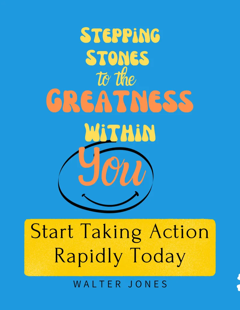Stepping Stones To The Greatness Within You