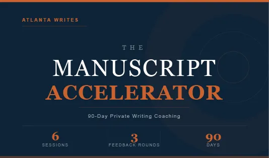 The Manuscript Accelerator — 90-Day Private Writing Coaching | Atlanta Writes
