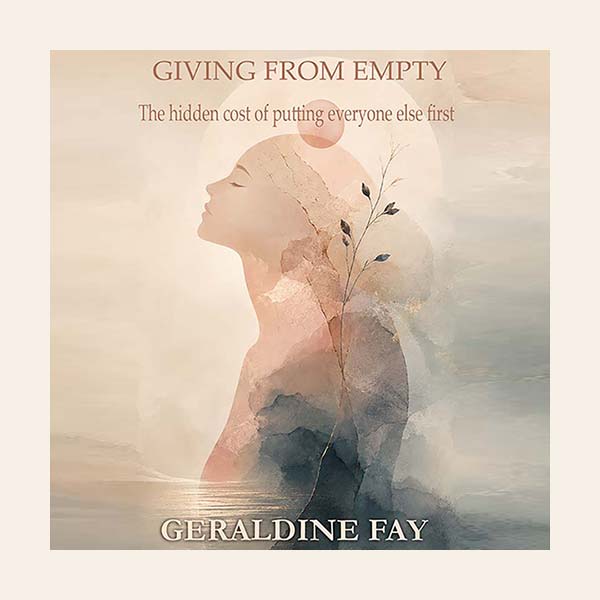 Giving From Empty - The Hidden Cost of Putting Everyone Else First