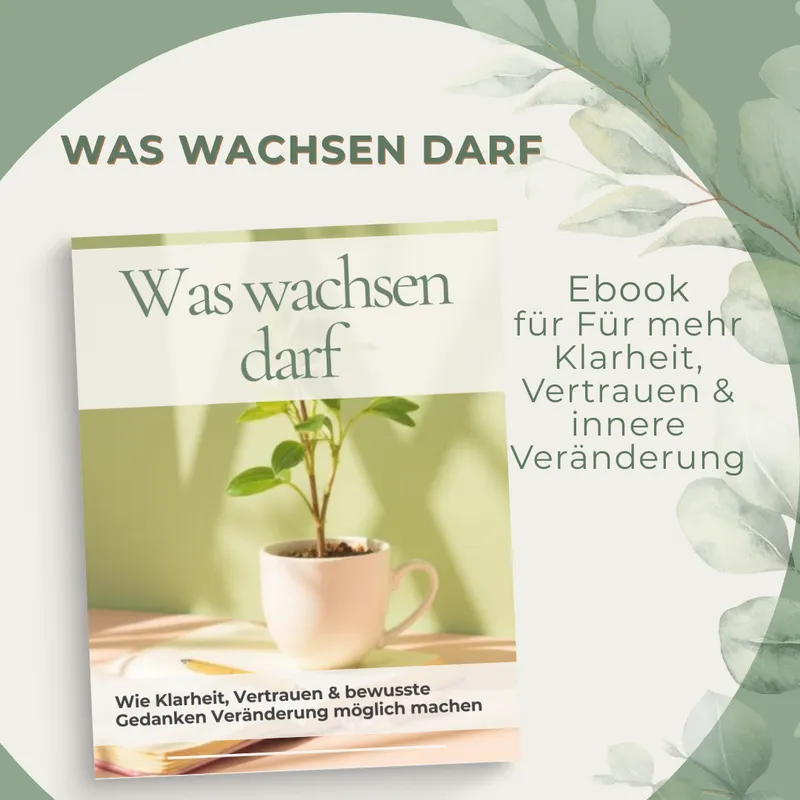 Was wachsen darf | Persönlichkeitsentwicklung Ebook Deutsch – Manifestation, Mindset & innere Klarheit PDF