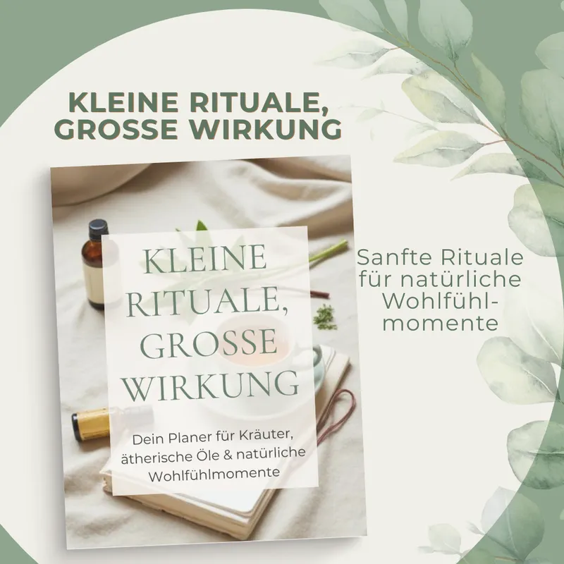 Kleine Rituale, große Wirkung | Dein Planer für Kräuter, ätherische Öle & alltägliche Heilrituale