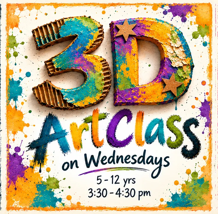 3D Art Class - Wednesdays (5-12 Years Old)