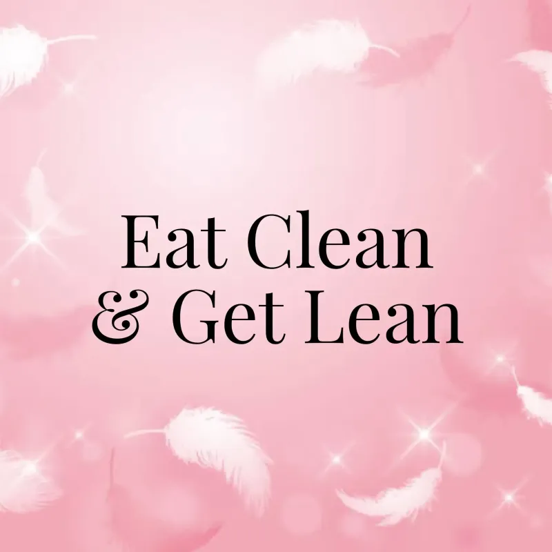 Eat Clean & Get Lean