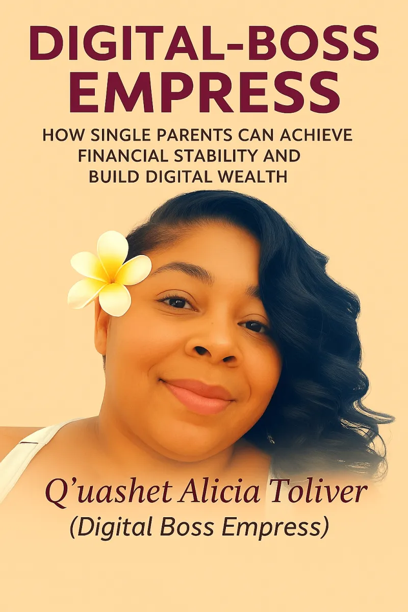 Digital Boss Empress: How Single Parents Can Achieve Financial Stability and Build Digital Wealth
