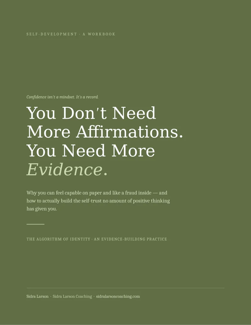 You Don't Need More Affirmations. You Need More Evidence.