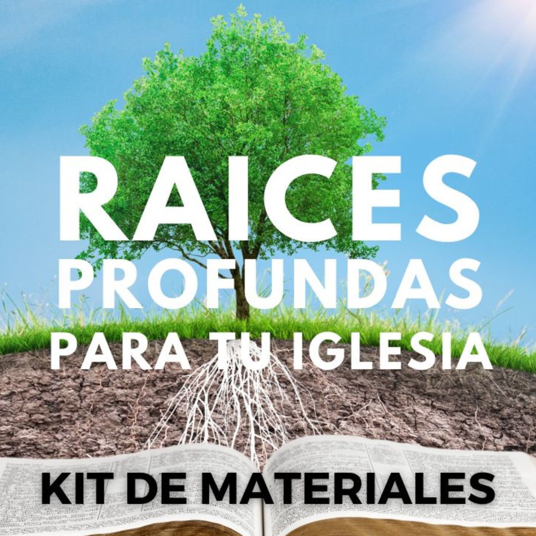 Raices profundas para tu iglesia - Kit Materiales