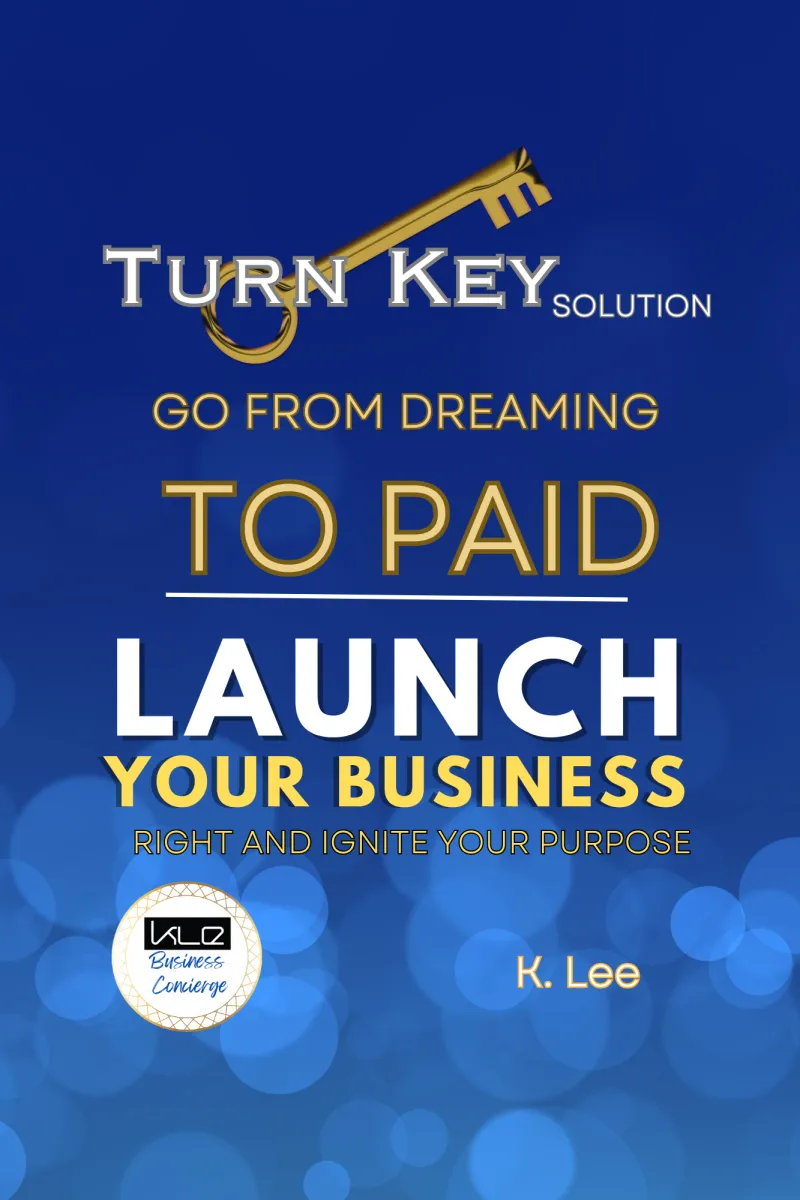 Turn Key Solution: Go From Dreaming to Paid Launch Your Business