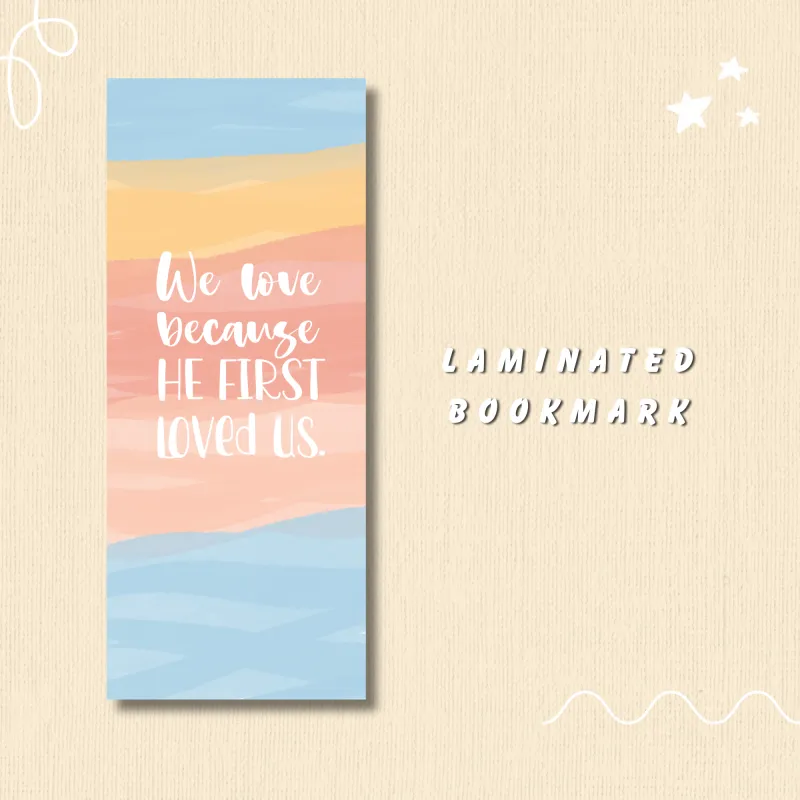 We Love Because He First Loved Us- Laminated Bookmark