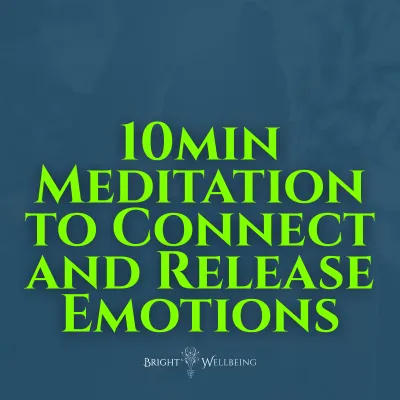 10min Meditation to Connect to and Release Emotions