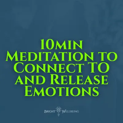 10min Meditation to Connect to and Release Emotions