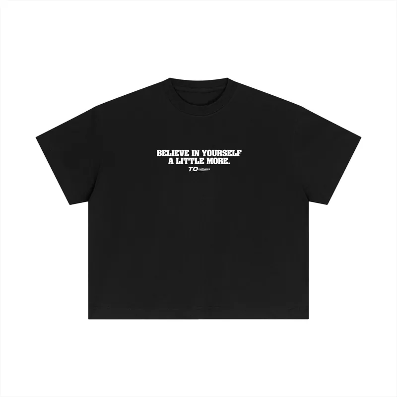 Believe In Yourself A Little More Tee