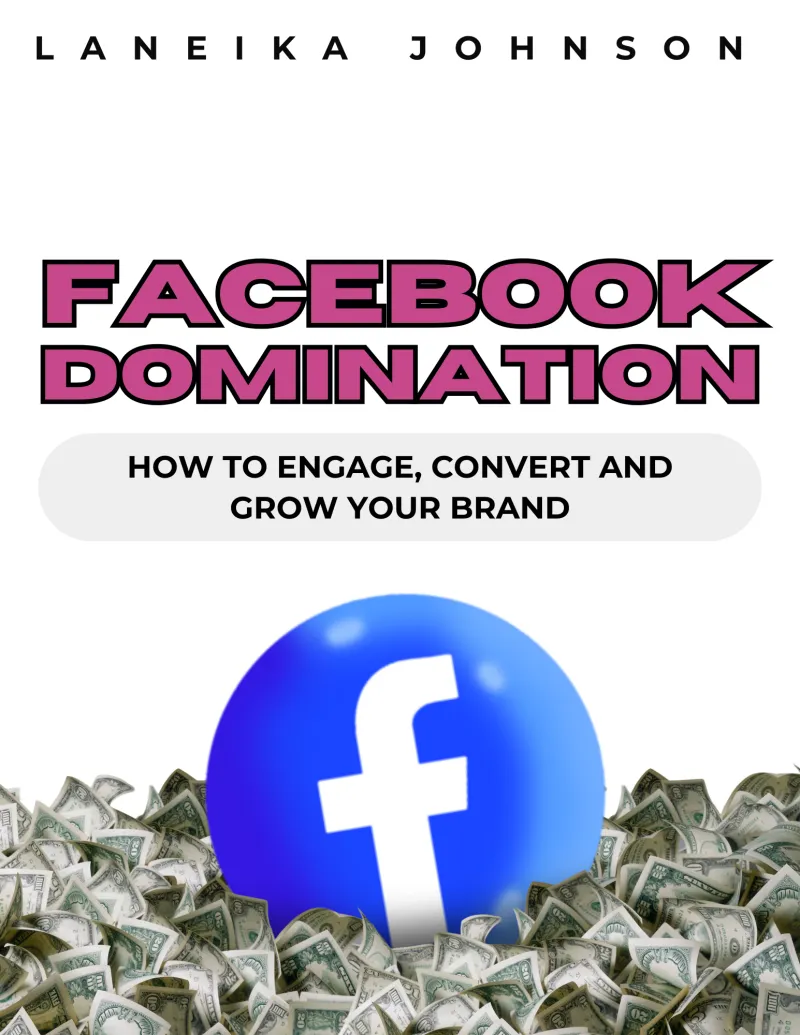 Facebook Domination: How to Engage, Convert and Grow Your Brand