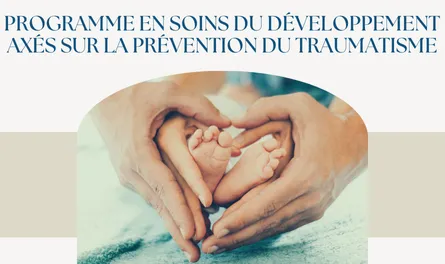 P.S.D.D.A.P.T.©: Programme de soins du développement axés sur la prévention du traumatism