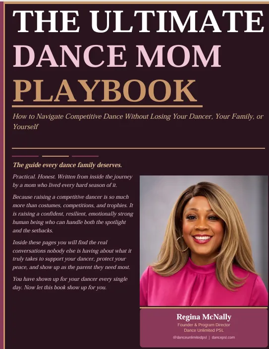 The Ultimate Dance Mom Playbook - How to Navigate Competitive Dance Without Losing Your Dancer, Your Family, or Yourself