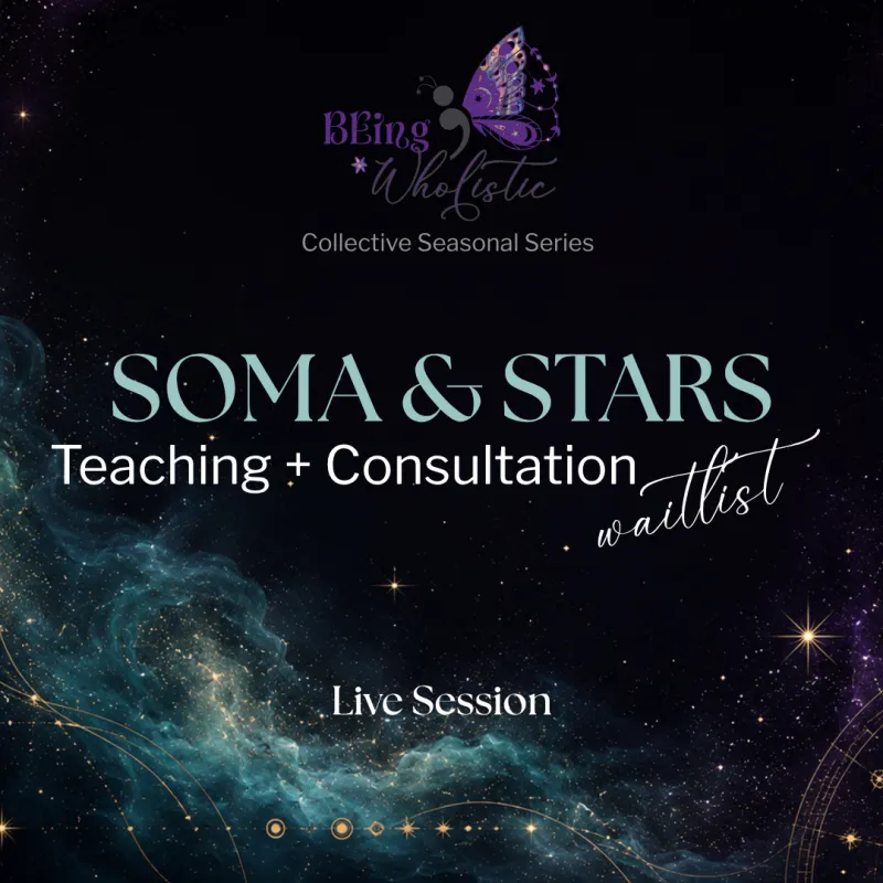 Soma & Stars: Teaching + Consultation: WAITLIST