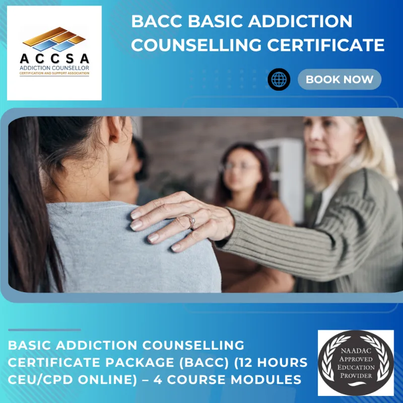 Basic Addiction Counselling Certificate Package (BACC) 12 Hours CEU/CPD Online