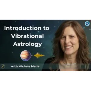 Introduction to Vibrational Astrology with Michele marie