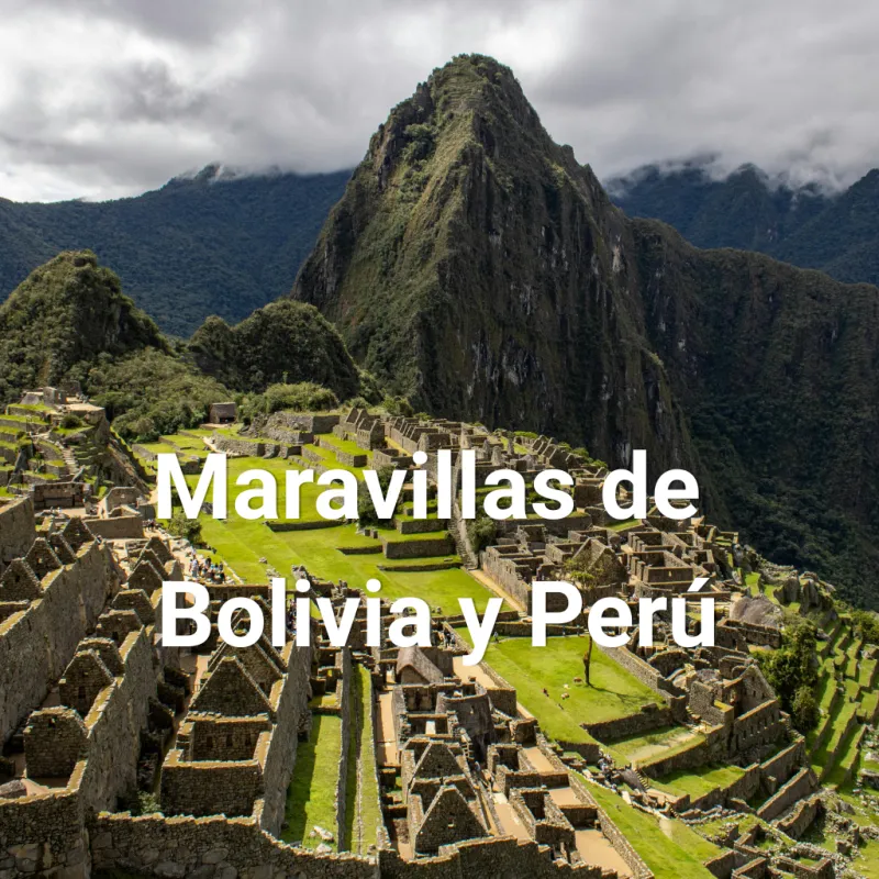 Maravillas de Bolivia y Perú