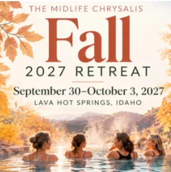 The Midlife Chrysalis Fall Retreat 2027