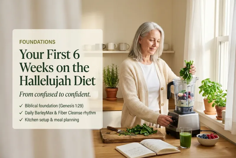 FOUNDATIONS: Your First 6 Weeks on the Hallelujah Diet