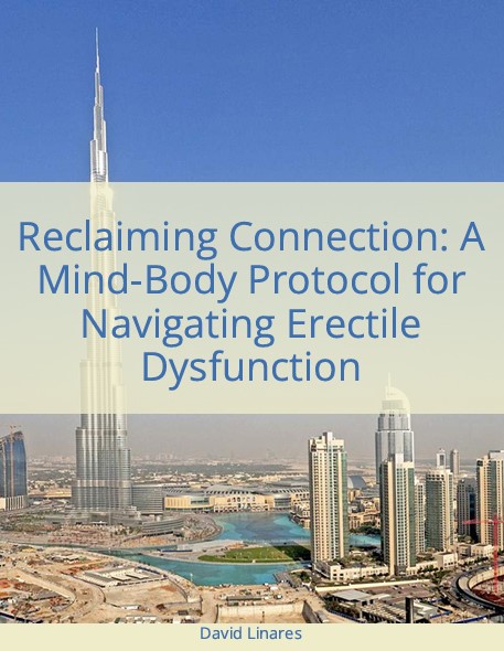 Reclaiming Connection: A Mind-Body Protocol for Navigating Erectile Dysfunction